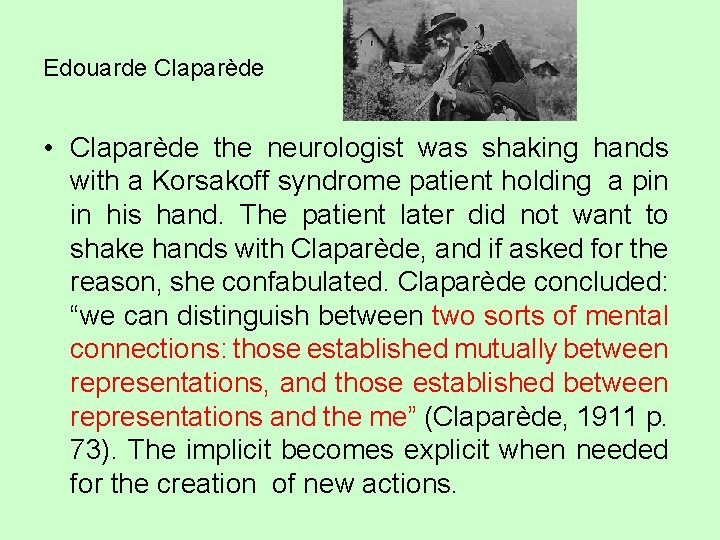 Edouarde Claparède • Claparède the neurologist was shaking hands with a Korsakoff syndrome patient