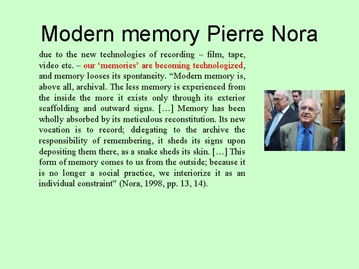 Modern memory Pierre Nora due to the new technologies of recording – film, tape,