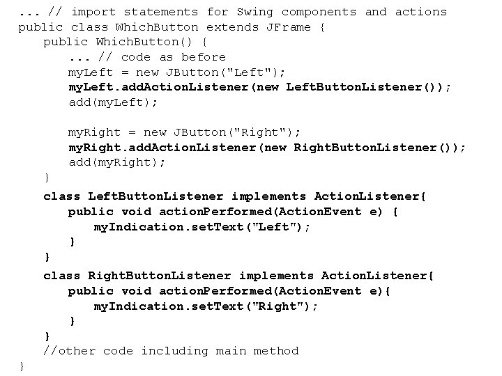 . . . // import statements for Swing components and actions public class Which. . . . // import statements for Swing components and actions public class Which.