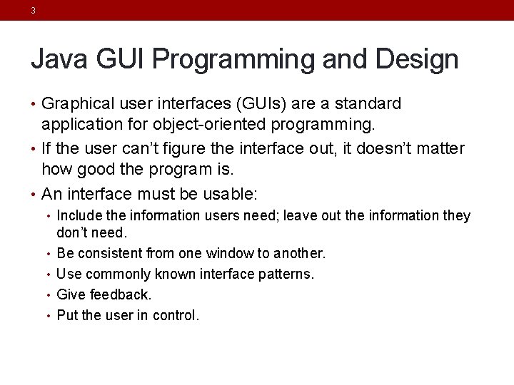 3 Java GUI Programming and Design • Graphical user interfaces (GUIs) are a standard 3 Java GUI Programming and Design • Graphical user interfaces (GUIs) are a standard