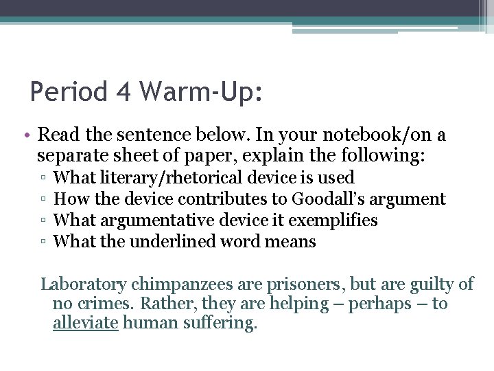 Period 4 Warm-Up: • Read the sentence below. In your notebook/on a separate sheet