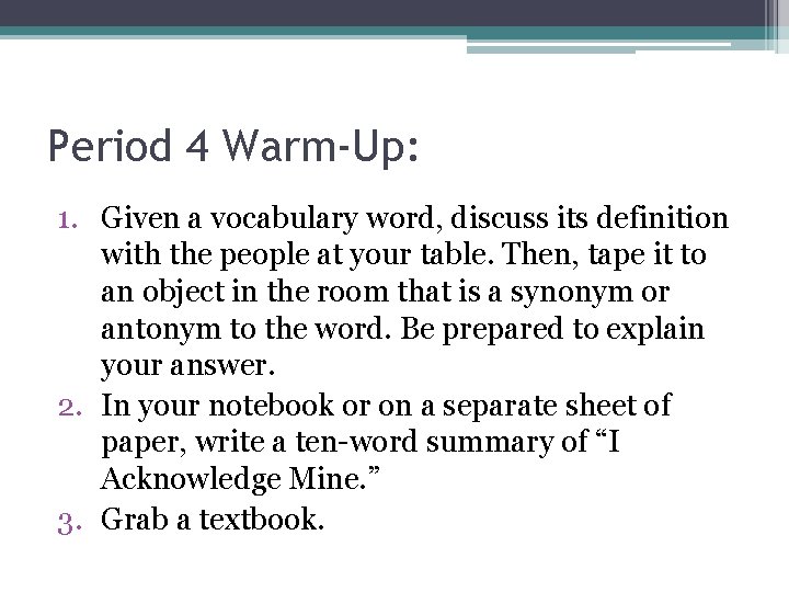 Period 4 Warm-Up: 1. Given a vocabulary word, discuss its definition with the people