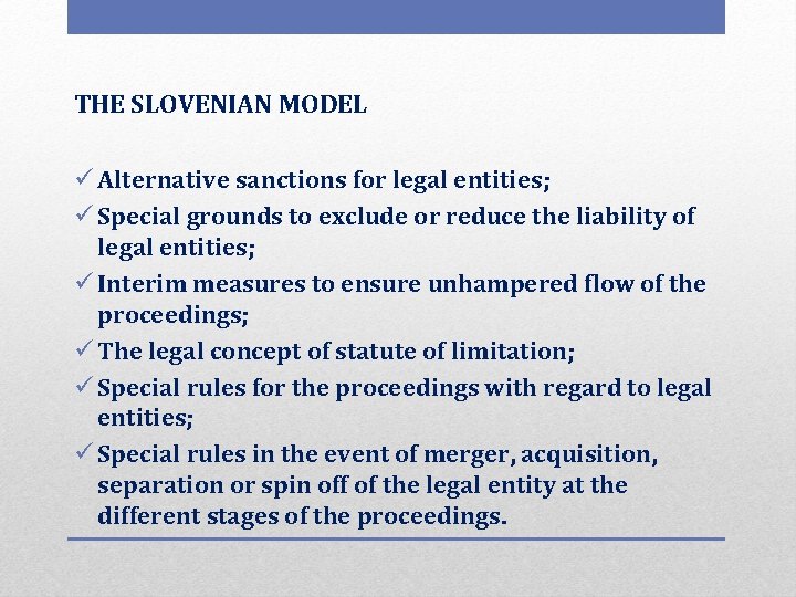 THE SLOVENIAN MODEL ü Alternative sanctions for legal entities; ü Special grounds to exclude