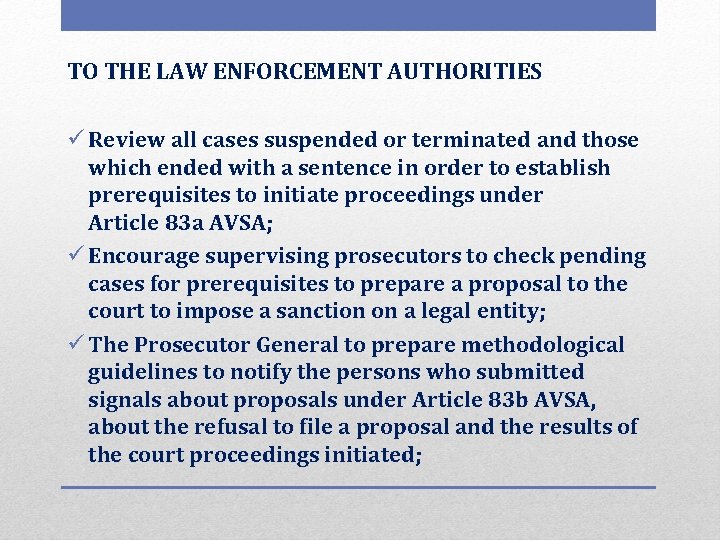 TO THE LAW ENFORCEMENT AUTHORITIES ü Review all cases suspended or terminated and those