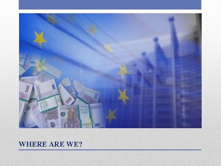 WHERE ARE WE? 