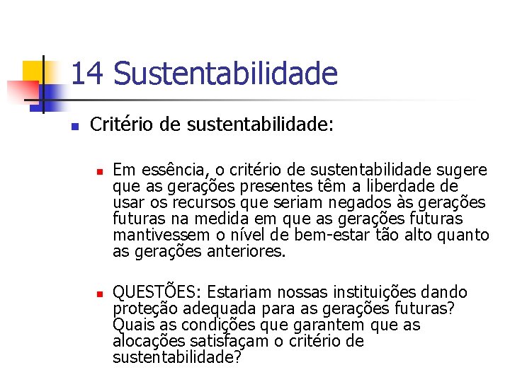 14 Sustentabilidade n Critério de sustentabilidade: n n Em essência, o critério de sustentabilidade