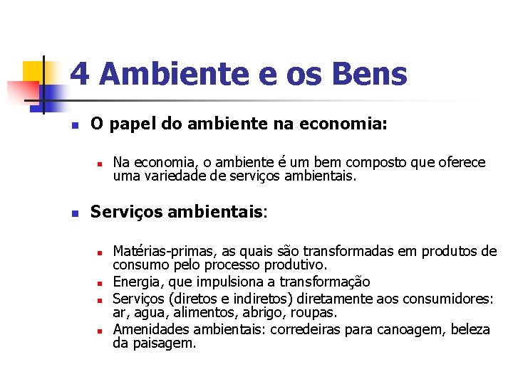 4 Ambiente e os Bens n O papel do ambiente na economia: n n