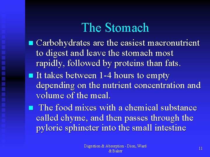 The Stomach Carbohydrates are the easiest macronutrient to digest and leave the stomach most