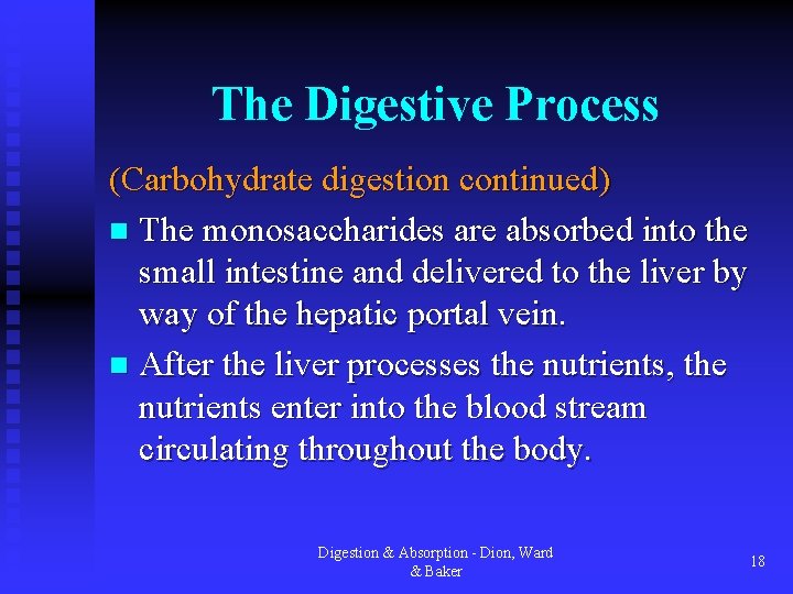 The Digestive Process (Carbohydrate digestion continued) n The monosaccharides are absorbed into the small