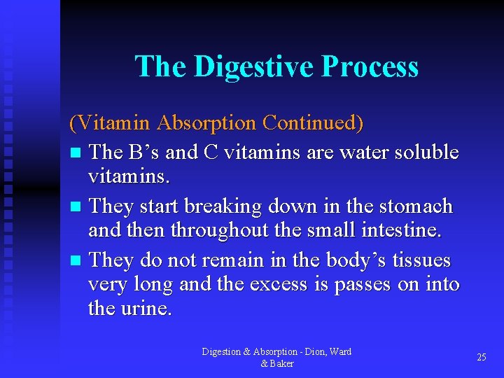 The Digestive Process (Vitamin Absorption Continued) n The B’s and C vitamins are water