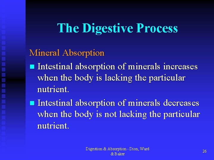 The Digestive Process Mineral Absorption n Intestinal absorption of minerals increases when the body