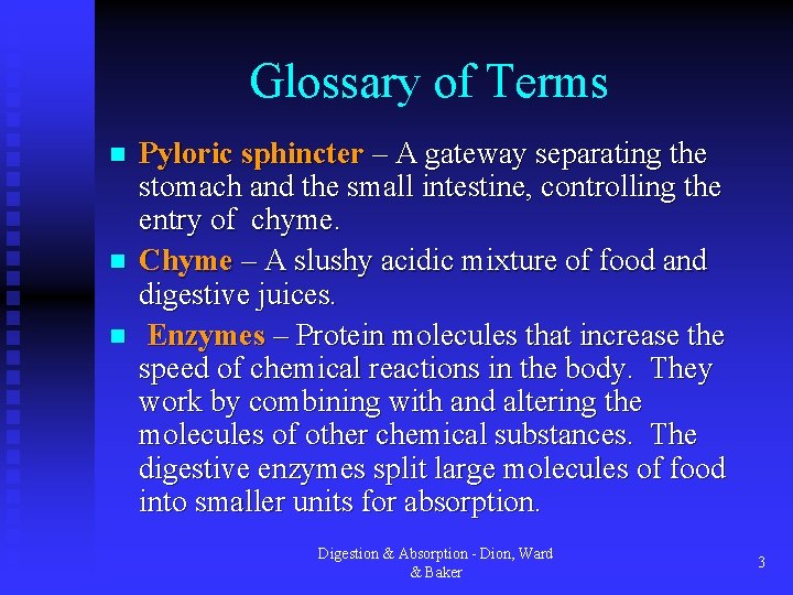 Glossary of Terms n n n Pyloric sphincter – A gateway separating the stomach