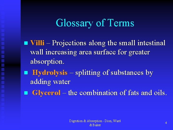 Glossary of Terms Villi – Projections along the small intestinal wall increasing area surface