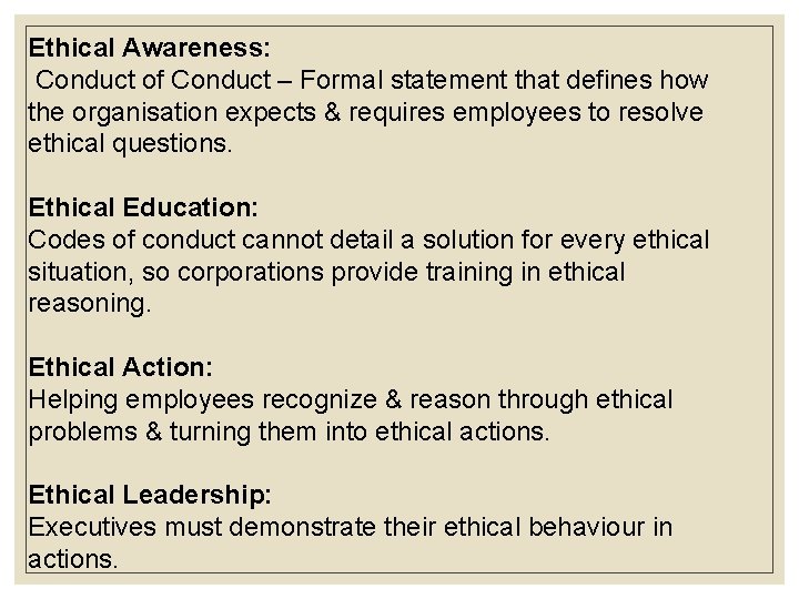 Ethical Awareness: Conduct of Conduct – Formal statement that defines how the organisation expects