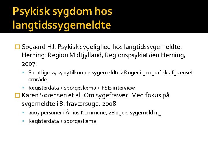Psykisk sygdom hos langtidssygemeldte � Søgaard HJ. Psykisk sygelighed hos langtidssygemeldte. Herning: Region Midtjylland,