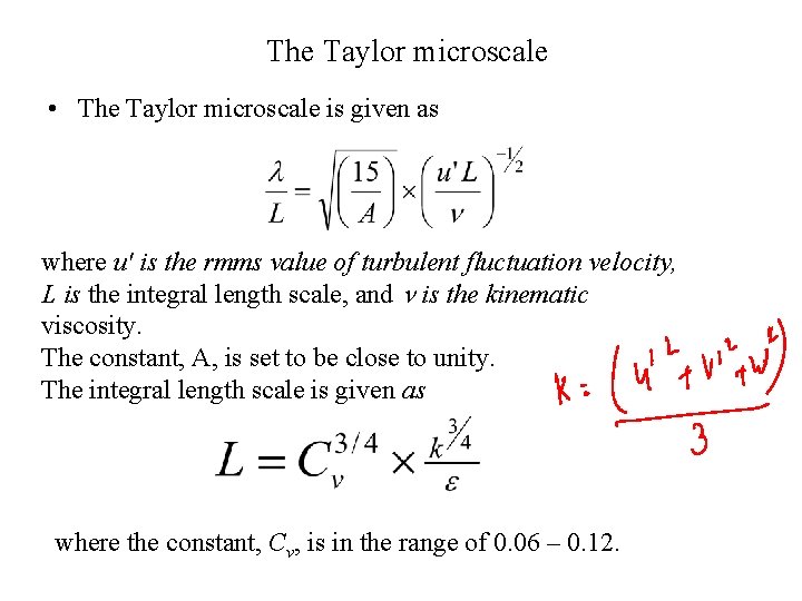 The Taylor microscale • The Taylor microscale is given as where u' is the