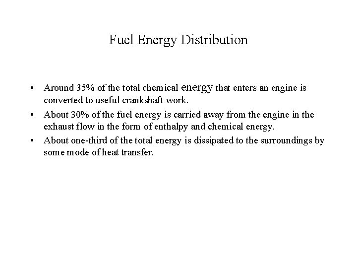 Fuel Energy Distribution • Around 35% of the total chemical energy that enters an