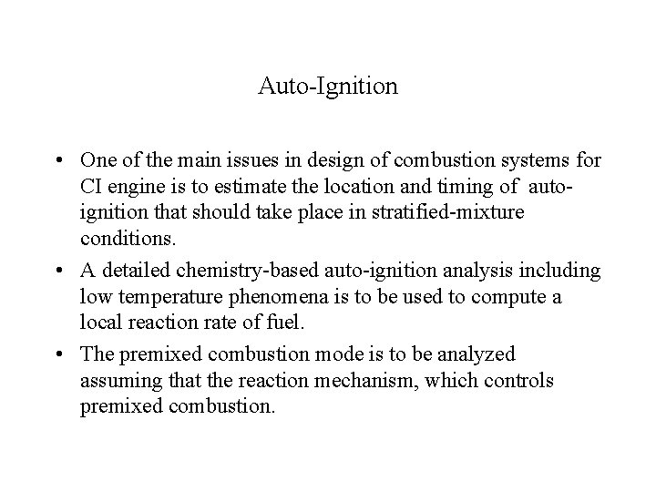 Auto-Ignition • One of the main issues in design of combustion systems for CI