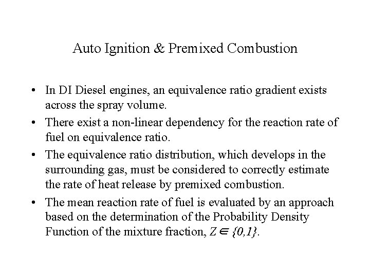 Auto Ignition & Premixed Combustion • In DI Diesel engines, an equivalence ratio gradient