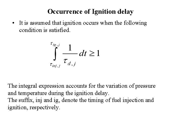 Occurrence of Ignition delay • It is assumed that ignition occurs when the following