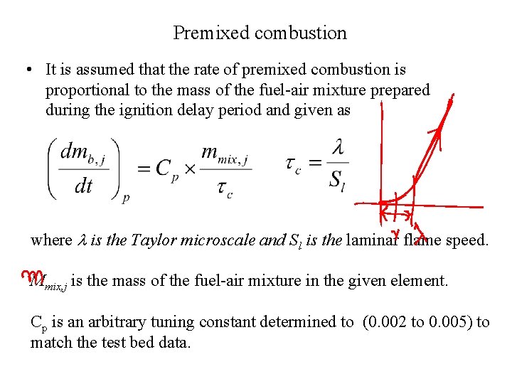 Premixed combustion • It is assumed that the rate of premixed combustion is proportional