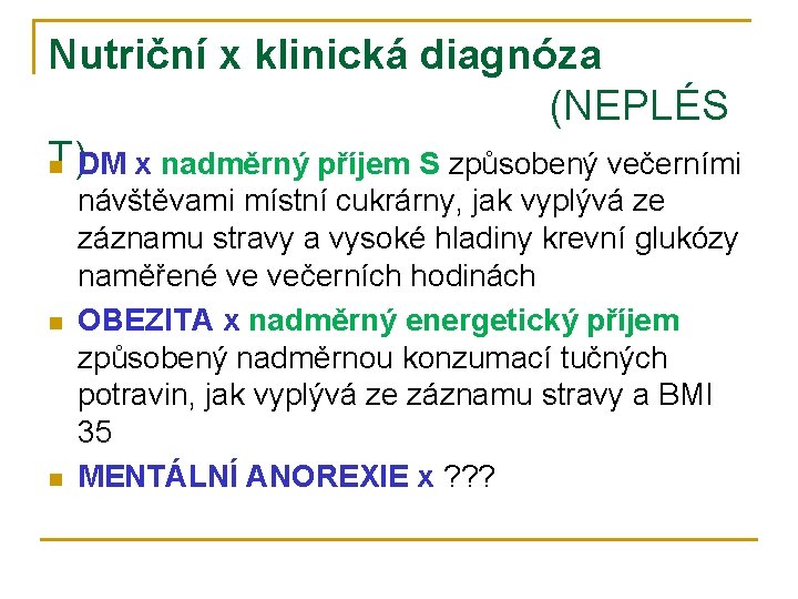Nutriční x klinická diagnóza (NEPLÉS T) n DM x nadměrný příjem S způsobený večerními