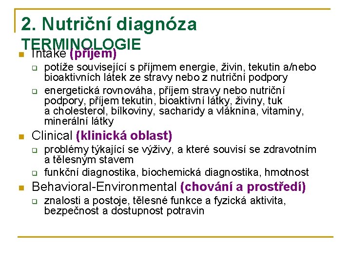 2. Nutriční diagnóza TERMINOLOGIE n Intake (příjem) q q n Clinical (klinická oblast) q
