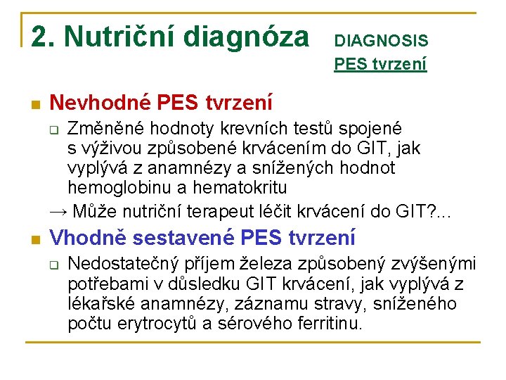 2. Nutriční diagnóza n DIAGNOSIS PES tvrzení Nevhodné PES tvrzení Změněné hodnoty krevních testů