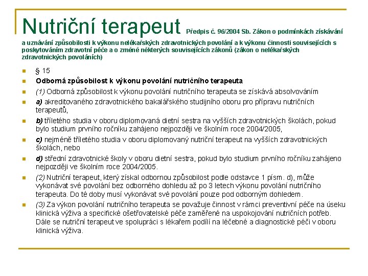 Nutriční terapeut Předpis č. 96/2004 Sb. Zákon o podmínkách získávání a uznávání způsobilosti k