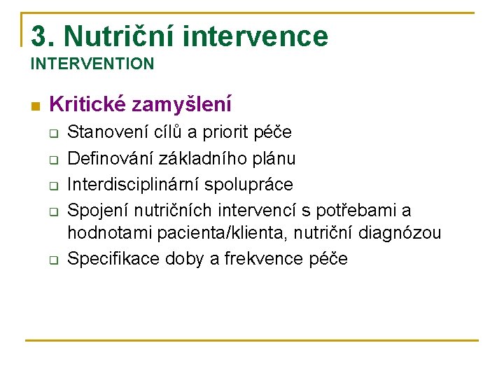 3. Nutriční intervence INTERVENTION n Kritické zamyšlení q q q Stanovení cílů a priorit