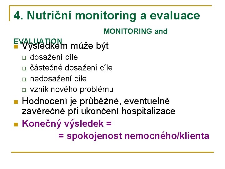 4. Nutriční monitoring a evaluace MONITORING and EVALUATION n Výsledkem může být q q