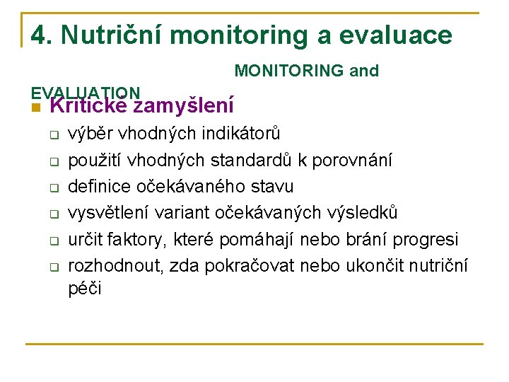 4. Nutriční monitoring a evaluace MONITORING and EVALUATION n Kritické zamyšlení q q q