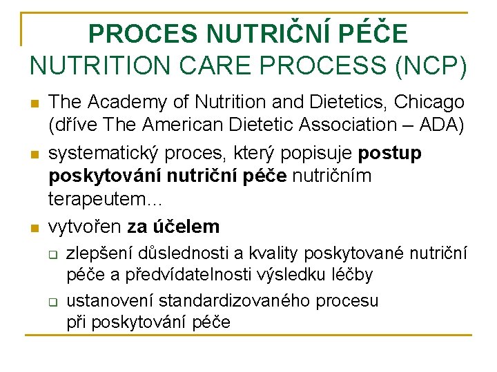 PROCES NUTRIČNÍ PÉČE NUTRITION CARE PROCESS (NCP) n n n The Academy of Nutrition