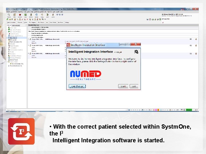  • With the correct patient selected within Systm. One, the I 3 Intelligent