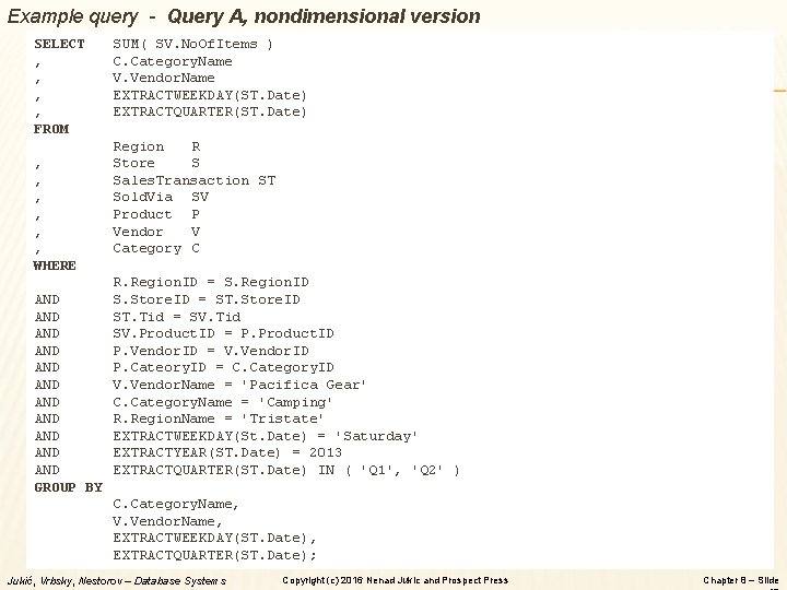 Example query - Query A, nondimensional version SELECT , , FROM , , ,