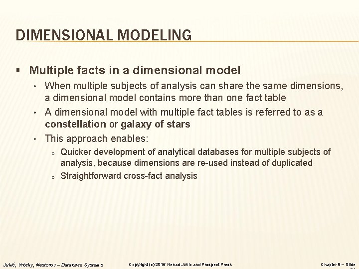 DIMENSIONAL MODELING § Multiple facts in a dimensional model • When multiple subjects of