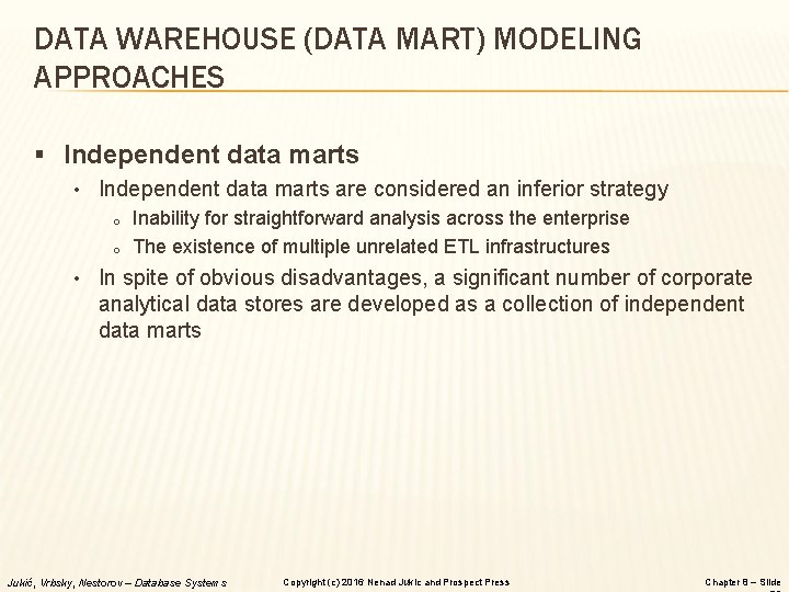 DATA WAREHOUSE (DATA MART) MODELING APPROACHES § Independent data marts • Independent data marts