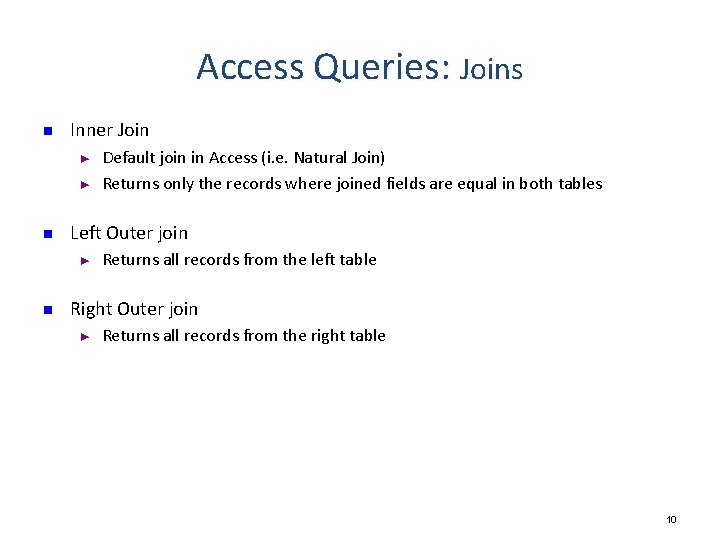 Access Queries: Joins n Inner Join ► ► n Left Outer join ► n Access Queries: Joins n Inner Join ► ► n Left Outer join ► n