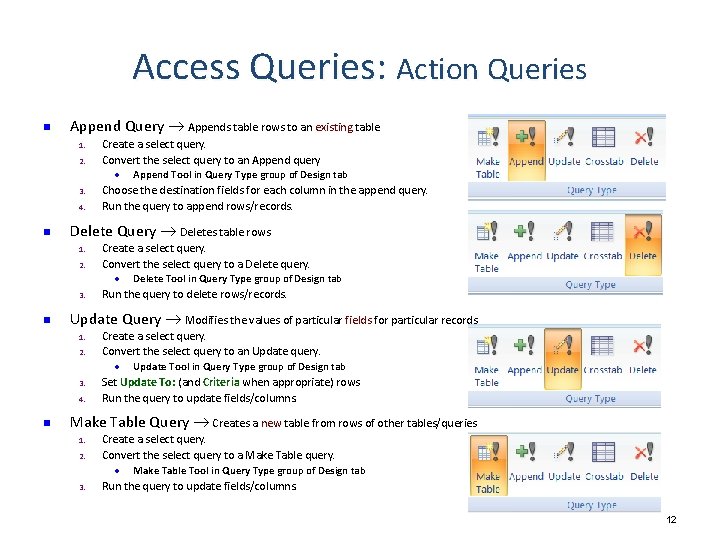 Access Queries: Action Queries n Append Query Appends table rows to an existing table Access Queries: Action Queries n Append Query Appends table rows to an existing table