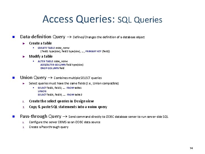Access Queries: SQL Queries n Data-definition Query Defines/Changes the definition of a database object Access Queries: SQL Queries n Data-definition Query Defines/Changes the definition of a database object