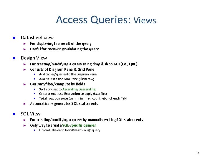 Access Queries: Views n Datasheet view ► ► n For displaying the result of Access Queries: Views n Datasheet view ► ► n For displaying the result of
