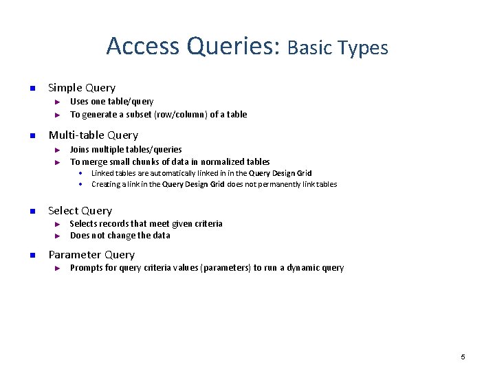 Access Queries: Basic Types n Simple Query ► ► n Uses one table/query To Access Queries: Basic Types n Simple Query ► ► n Uses one table/query To