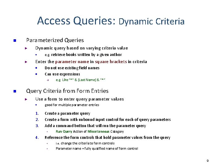 Access Queries: Dynamic Criteria n Parameterized Queries ► Dynamic query based on varying criteria Access Queries: Dynamic Criteria n Parameterized Queries ► Dynamic query based on varying criteria