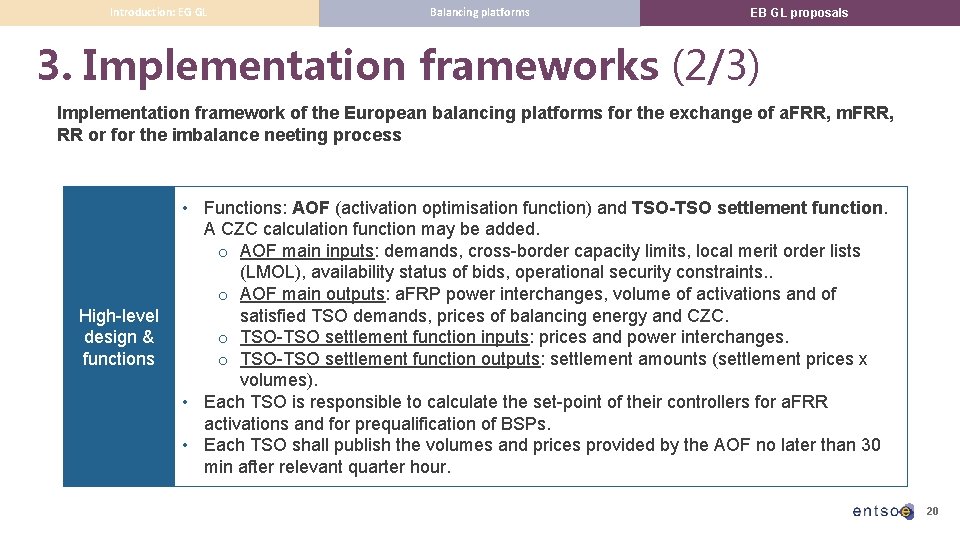 Introduction: EG GL Balancing platforms EB GL proposals 3. Implementation frameworks (2/3) Implementation framework