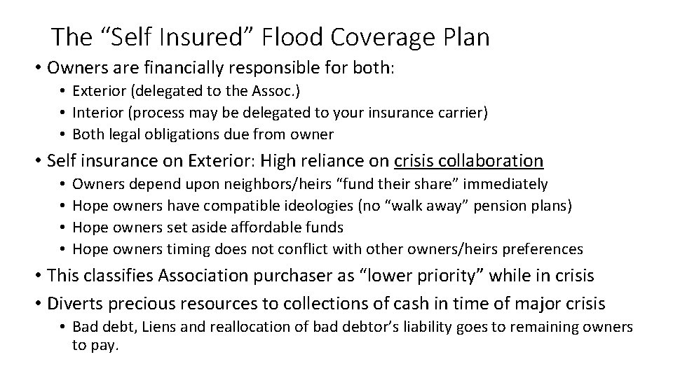 The “Self Insured” Flood Coverage Plan • Owners are financially responsible for both: •