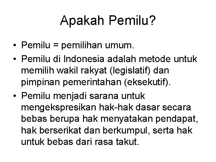 Apakah Pemilu? • Pemilu = pemilihan umum. • Pemilu di Indonesia adalah metode untuk