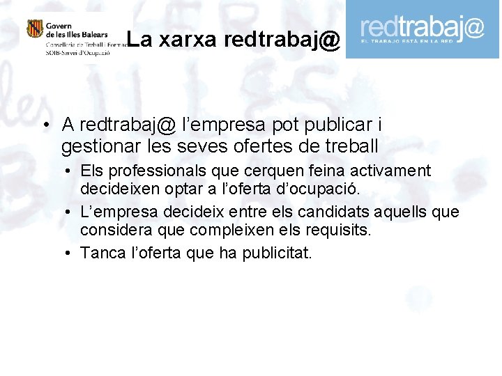 La xarxa redtrabaj@ • A redtrabaj@ l’empresa pot publicar i gestionar les seves ofertes