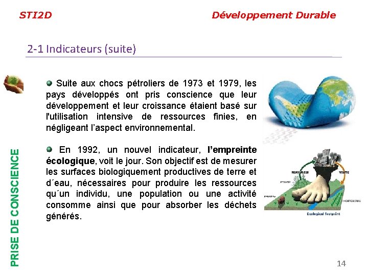 STI 2 D Développement Durable 2 -1 Indicateurs (suite) PRISE DE CONSCIENCE Suite aux