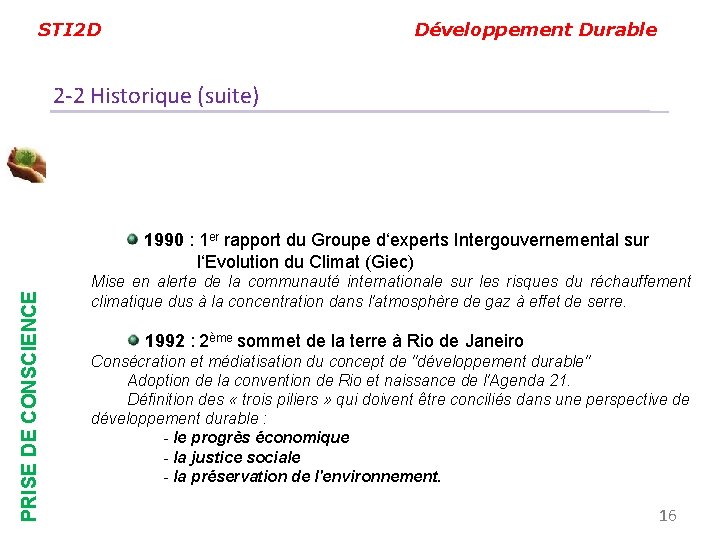 STI 2 D Développement Durable 2 -2 Historique (suite) PRISE DE CONSCIENCE 1990 :