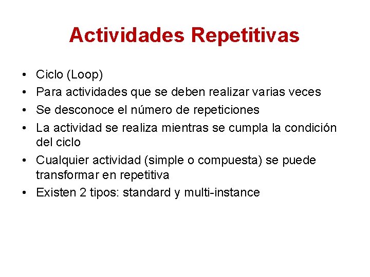 Actividades Repetitivas • • Ciclo (Loop) Para actividades que se deben realizar varias veces